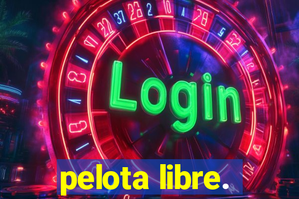 pelota libre.